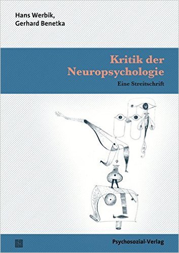 Hans Werbik und Gerhard Benetka - Kritik der Neuropsychologie